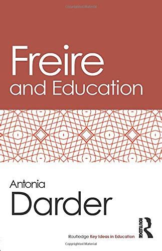 freire and education routledge key ideas in education Reader